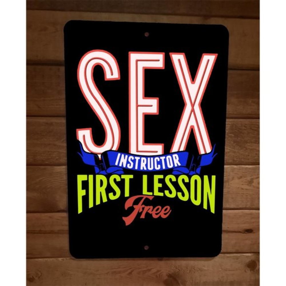 Sex Instructor First Lesson is‎ Free 8x12 Metal Wall Sign